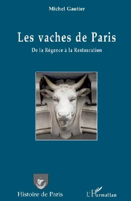 Les vaches de Paris: De la Régence à la Restauration by Michel Gautier