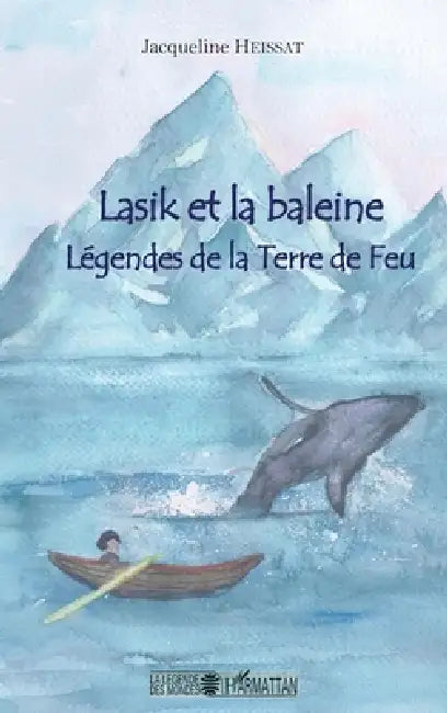 Lasik et la baleine: Légendes de la Terre de feu by Heissat Jacqueline