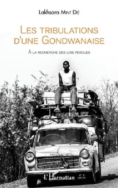 Les tribulations d'une Gondwanaise: A la recherche des lois perdues by Mint Die Lakhsara