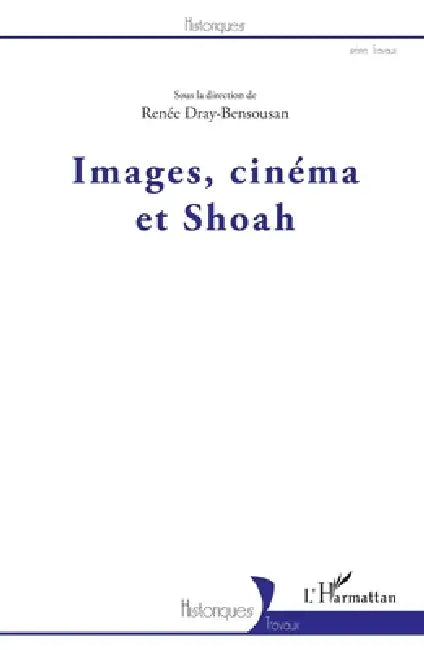 Images, cinéma et Shoah by Dray Bensousan Renee