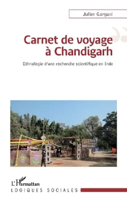 Carnet de voyage à Chandigarh: Ethnologie d'une recherche scientifique en Inde by Julien Gargani