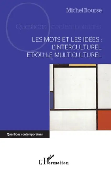 Les mots et les idées: l'interculturel et/ou le multiculturel by Michel Bourse