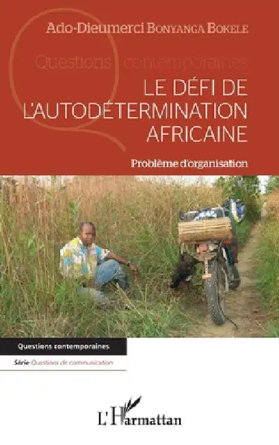 Le défi de l'autodétermination africaine: Problème d'organisation by Bonyanga Bokele Ado-Dieumerci