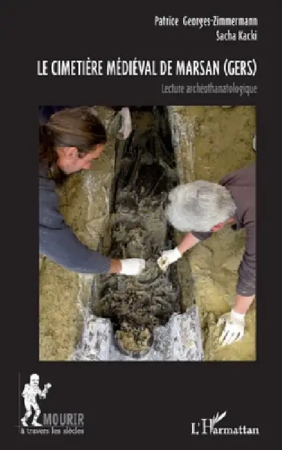 Le cimetière médiéval de Marsan (Gers): Lecture archéothanatologique by Patrice Georges-Zimmermann, Kacki Sacha