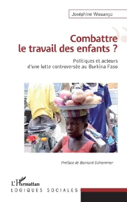 Combattre le travail des enfants ?: Politiques et acteurs d'une lutte controversée au Burkina Faso by Wouango Josephine