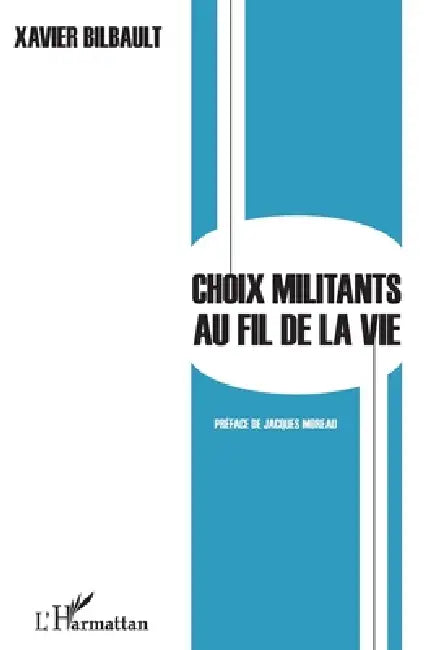 Choix militants au fil de la vie by Bilbault Xavier