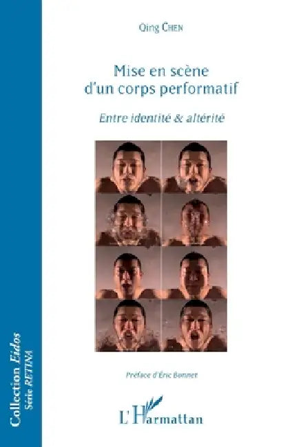 Mise en scène d'un corps performatif: Entre identité & altérité by Chen Qing