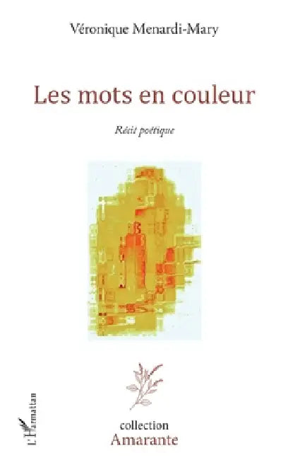 Les mots en couleur: Récit poétique by Menardi Mary Veronique
