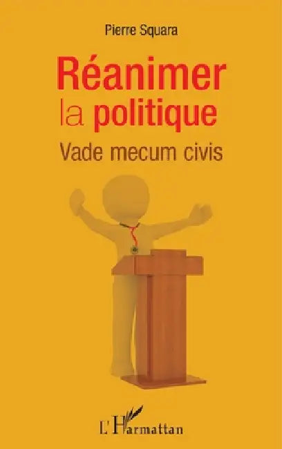 Réanimer la politique: Vade mecum civis by Squara Pierre