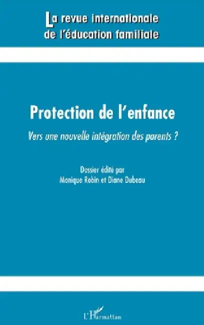 Protection de l'enfance: Vers une nouvelle intégration des parents ? by Monique Robin