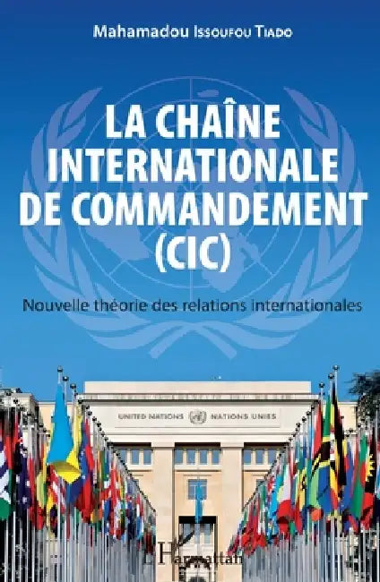 La chaîne internationale de commandement (CIC): Nouvelle théorie des relations internationales by Issoufou Tiado Mahamadou