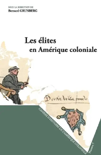 Les élites en Amérique coloniale by Bernard Grunberg