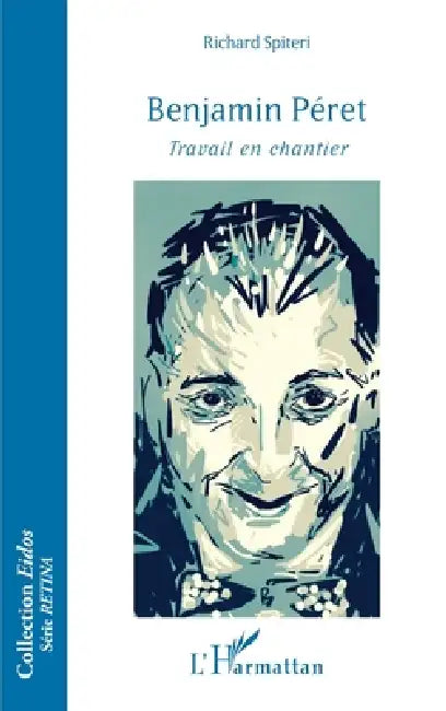 Benjamin Péret: Travail en chantier by Spiteri Richard