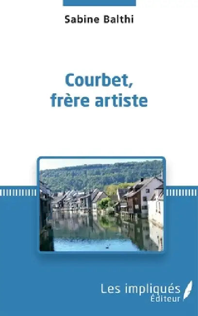 Courbet, frère artiste by Sabine Balthi
