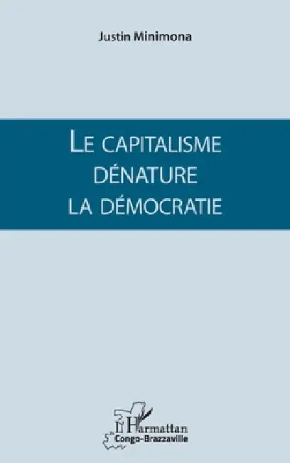Le capitalisme dénature la démocratie by Minimona Justin