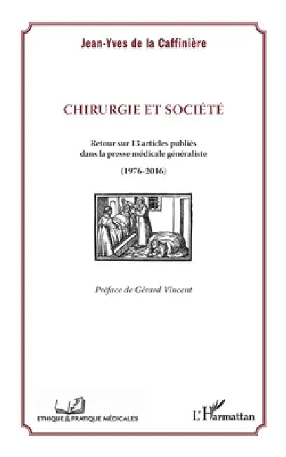 Chirurgie et société: Retour sur 13 articles publiés dans la presse médicale généraliste (1976-2016) by Jean-Yves de la Caffinière
