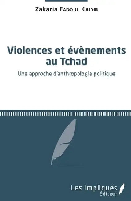 Violences et évènements au Tchad: Une approche d'anthropologie politique by Khidir Fadoul Zakaria