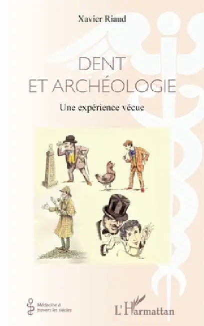 Dent et archéologie: Une expérience vécue by Xavier Riaud