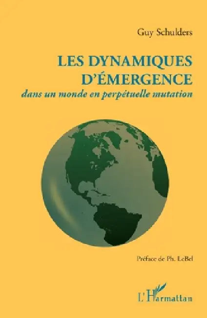 Les dynamiques d'émergence dans un monde en perpétuelle mutation by Schulders Guy