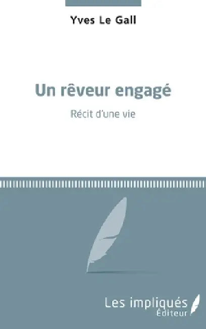 Un rêveur engagé: Récit d'une vie by Yves Le Gall