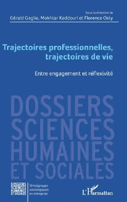 Trajectoires professionnelles, trajectoires de vie: Entre engagement et réflexivité by Kaddouri Mokhtar, Osty Florence, Gérald Gaglio