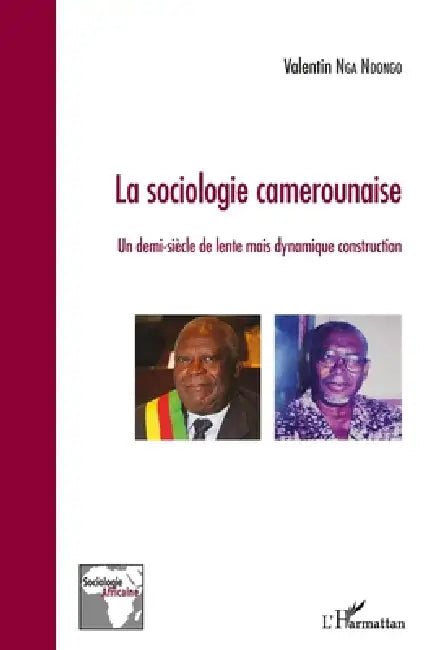 La sociologie camerounaise: Un demi-siècle de lente mais dynamique construction by Valentin Nga Ndongo