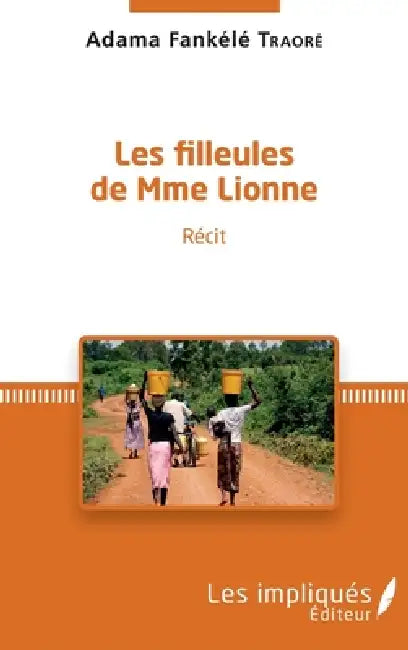 Les filleules de Mme Lionne by Fankele Traore Adama