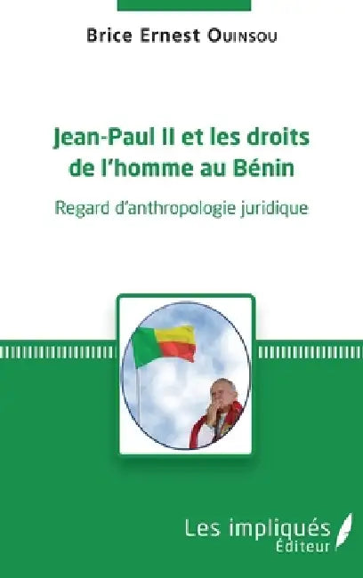 Jean-Paul II et les droits de l'homme au Bénin: Regard d'anthropologie juridique by Ouinsou Brice Ernest