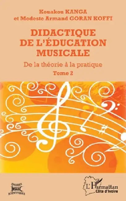 Didactique de l'éducation musicale: De la théorie à la pratique (Tome 2) by Goran Koffi Modeste Armand, Kanga Kouakou