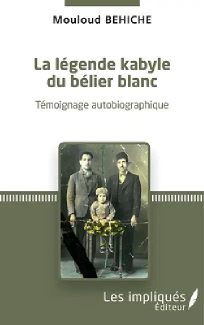 La légende kabyle du bélier blanc: Témoignage autobiographique by Mouloud Behiche