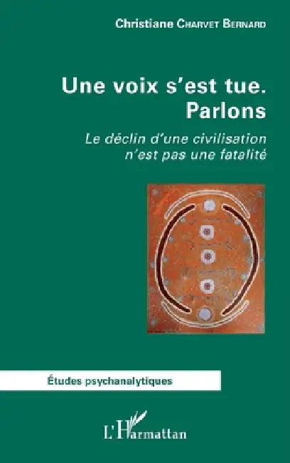 Une voix s'est tue.: Parlons Le déclin d'une civilisation n'est pas une fatalité by Christiane Charvet Bernard