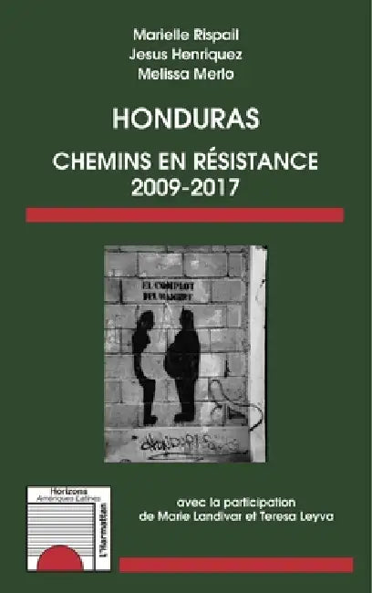 Honduras: Chemins de résistance 2009-2017 by Marielle Rispail, Henriquez Jesus, Merlo Melissa