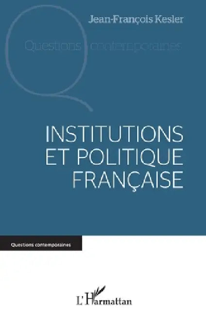 Institutions et politique française by Kesler Jean François