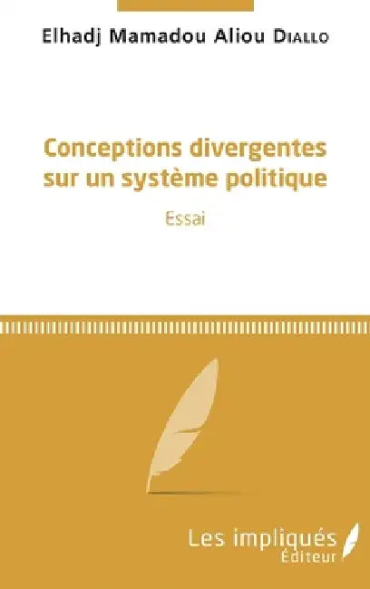 Conceptions divergentes sur un système politique by Mamadou Aliou Diallo Elhadj