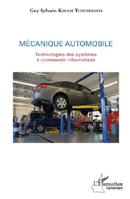 Mécanique automobile: Technologies des systèmes à commande informatisée by Kouam Tchunekouo Guy Sylvain