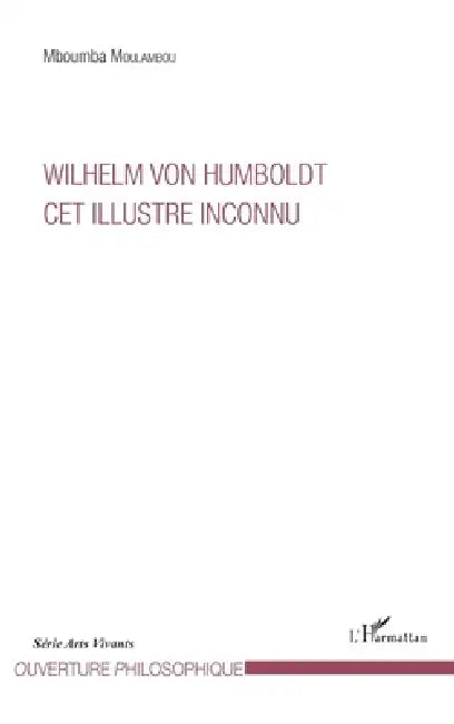 Willelm Von Humboldt cet illustre inconnu by Mboumba Moulambou