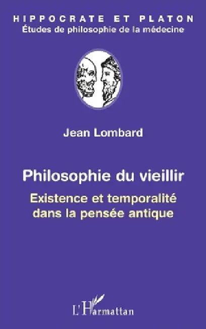 Philosophie du vieillir: Existence et temporalité dans la pensée antique by Jean Lombard
