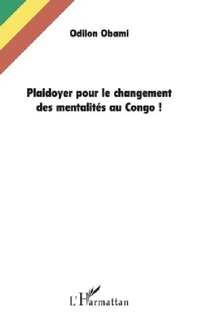 Plaidoyer pour le changement des mentalités au Congo ! by Obami Odilon