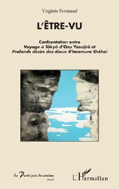 L'être-vu: Confrontation entre Voyage à Tôkyô d'Ozu Yasujirô et Profonds désirs des dieux d'Imamura Shôhei by Fermaud Virginie