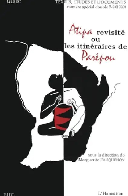 Atipa revisité ou les itinéraires de Parépou by Fauquenoy Marguerite
