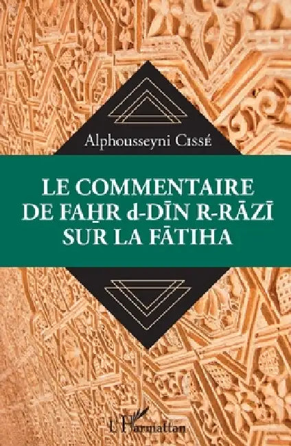 Le commentaire de Fahr d-Din R-Razi sur la Fatiha by Cisse Alphousseyni