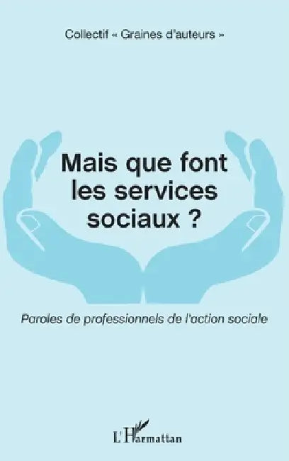 Mais que font les services sociaux ?: Paroles de professionnels de l'action sociale by Vedrenne Francoise, Gavin Maryse, Cécile Michel
