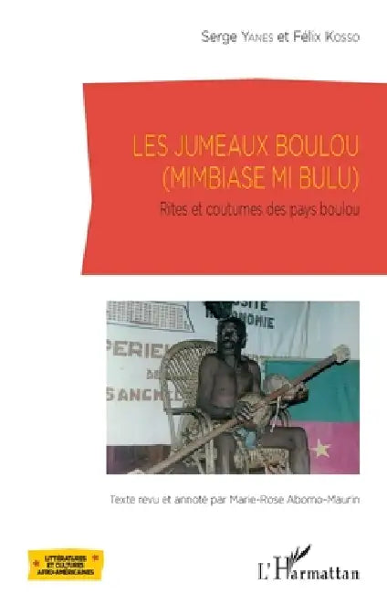Les jumeaux Boulou: (Mimbiase mi bulu) Rites et coutumes des pays Boulou by Marie-Rose Abomo-Mvondo Maurin, Yanes Serge, Kosso Felix