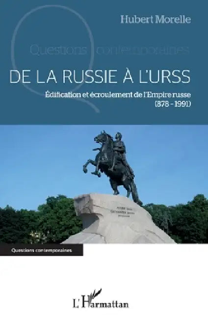 De la Russie à l'URSS: Édification et écroulement de l'Empire russe (878-1991) by Hubert Morelle