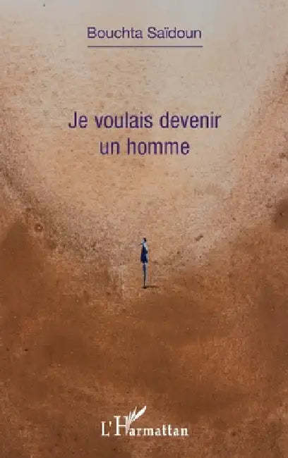 Je voulais devenir un homme by Saidoun Bouchta