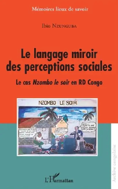 Le langage miroir des perceptions sociales: Le cas Nzombo le soir en RD Congo by Nzunguba Ibio