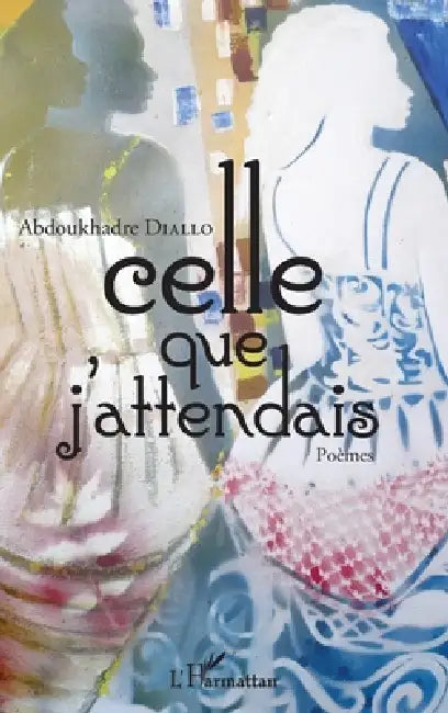 Celle que j'attendais by Abdoukhadre Diallo