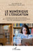 Le numérique et l'éducation: L'intégration des technologies de l'information et de la communication dans les pédagogies actives by Belahsen Youness, Touiaq Mounia