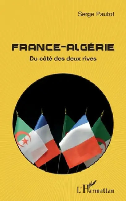 France-Algérie: Du côté des deux rives by Serge Pautot