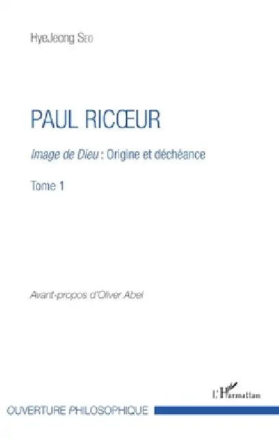 Paul Ricoeur: Image de Dieu: Origine et déchéance Tome 1 by Hyejeong Seo